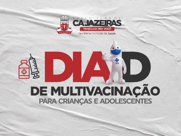 Saúde de Cajazeiras se mobiliza para Dia D de Multivacinação, neste sábado