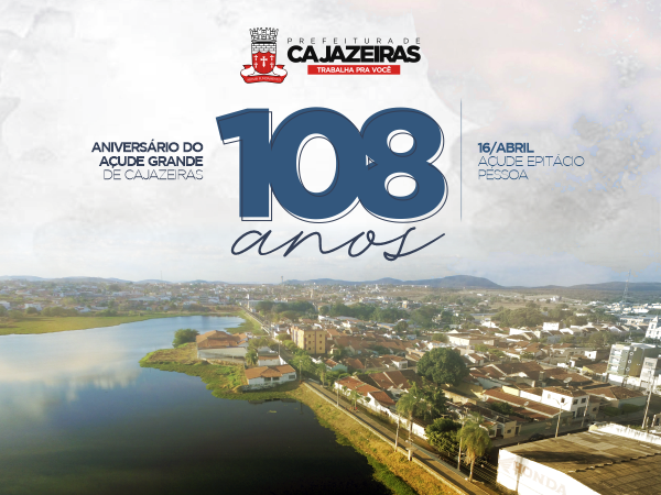 Dia 16 de abril: Prefeitura de Cajazeiras comemora os 108 anos do Açude Grande
