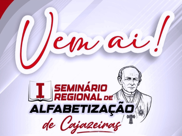 Cajazeiras sedia I Seminário Regional de Alfabetização com profissionais da educação do Alto Sertão