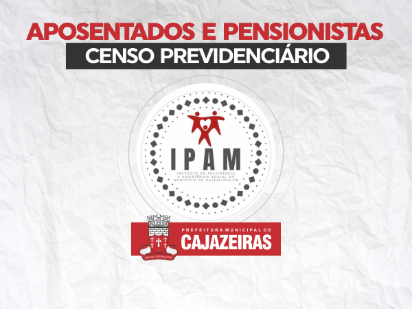 Atualização do banco de dados: IPAM de Cajazeiras continua Censo Previdenciário até 30 de julho